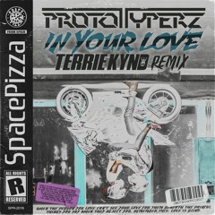 Prototyperz - In Your Love (TERRIE KYND Remix) [Out Now]