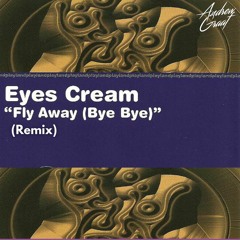 Eyes Cream - Fly Away (Andrew Graaf Remix) ¡FREE DOWLAND!