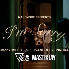 Mizzy Miles - I'm Sorry (John Diaz X MastikJay Bootleg) Ivandro & Piruka Preview