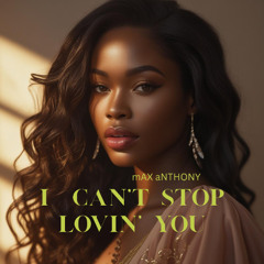 I CAN’T STOP LOVING YOU
