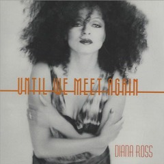 Diana Ross - Until We Meet Again (Hex Hector Club Mix)