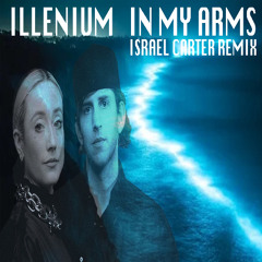 ILLENIUM, HAYLA - In My Arms (Israel Carter Remix)