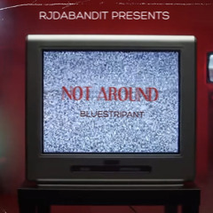 Not around Prod.RjDaBandit