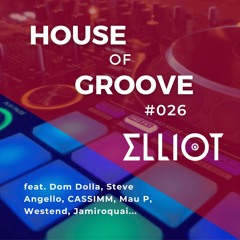 House & Tech House Mix | Elliot - House of Groove #026 (Dom Dolla, Steve Angello, CASSIMM, Mau P...)