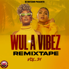 DJ DOTCOM PRESENTS WUL A VIBEZ REMIXTAPE VOL.31 (2025) 🔥