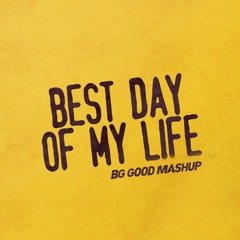 Best Day Of My Life (BG GOOD Future House Edit)