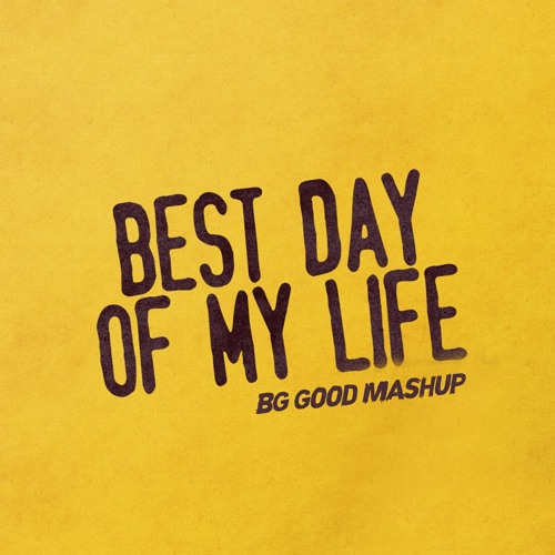Best Day Of My Life (BG GOOD Future House Edit)