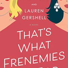 ACCESS EBOOK ✓ That's What Frenemies Are For: A Novel by  Sophie Littlefield &  Laure