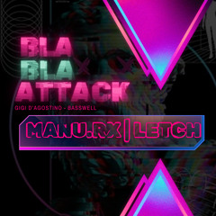 BLA BLA ATTACK ( Manu.Rx - Letch Mash - Edit )