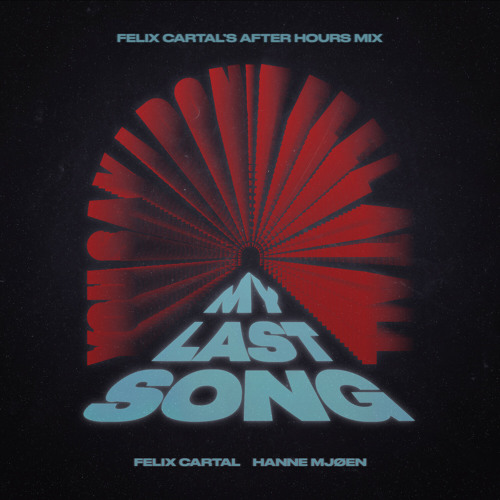 Felix Cartal, Hanne Mjøen - My Last Song (Felix Cartal's After Hours Mix)