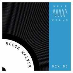 Neue Welle Mix #5 - Reece Walker