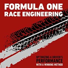 [GET] [EPUB KINDLE PDF EBOOK] Formula One Race Engineering: Optimizing a Driver’s Performance with
