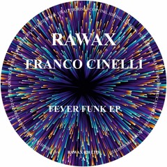 RAWAX020LTD - FRANCO CINELLI - FEVER FUNK EP (RAWAX)