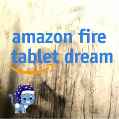 amazon fire tablet dream