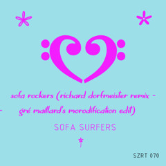 Sofa Surfers - Sofa Rockers (Richard Dorfmeister Remix - Gré Maillard's Morodification Edit)