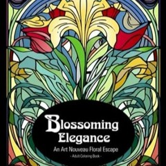 🍩[PDF Online] [Download] Blossoming Elegance Adult Coloring Book An Art Nouveau Floral Mindfuln 🍩