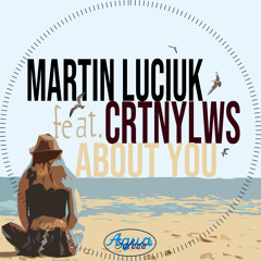 Martin Luciuk Feat. CRTNYLWS - About You (Original Mix)