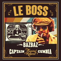 LE BOSS (Bazbaz - Captain Cumbia)