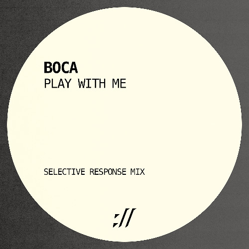 Boca -  Play With Me (Selective Response Mix) [Free Download]