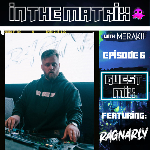IN THE MATRIX | EP 6 ft. Ragnarly (Bass House & Big Room)