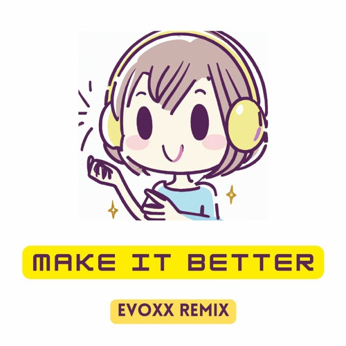 Dashdot, Maxximal, Ashibah - Make It Better (Evoxx Remix) FREE DOWNLOAD!