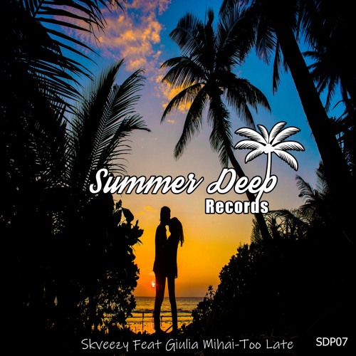Skveezy Feat Giulia Mihai - Too Late