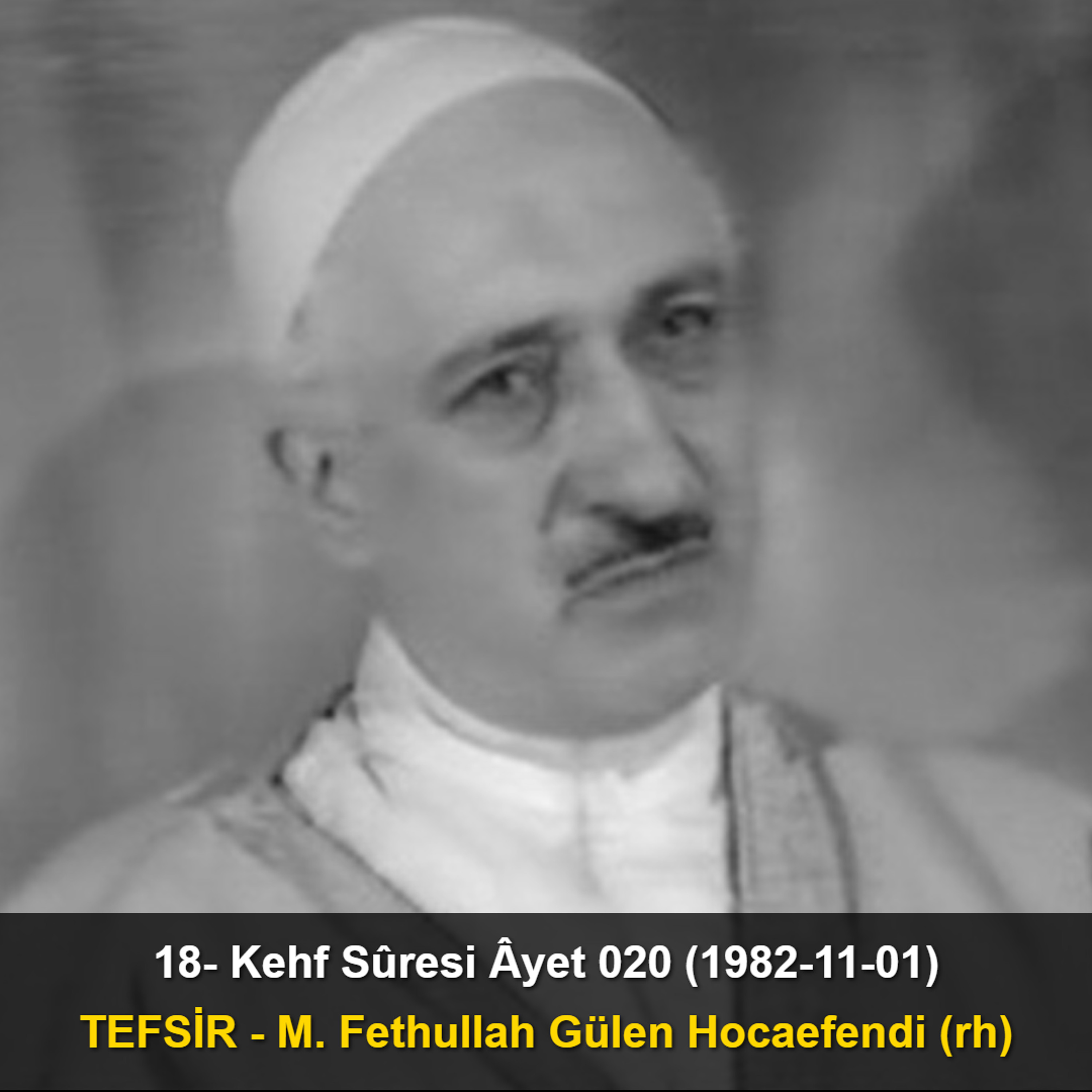 018.Kehf Sûresi Âyet 020 (1982-11-01) M. Fethullah Gülen Hocaefendi-TEFSİR episode artwork