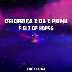DELCHERRO X DB X PHIPHI - FIELD OF HOPES  [BOK SPECIAL] [CLIP]