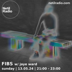 FIBS w/ Jaye Ward - 13th May 2024