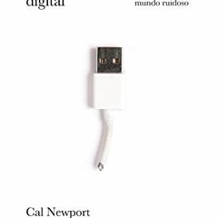 [Read] [PDF EBOOK EPUB KINDLE] Minimalismo digital: En defensa de la atención en un mundo ruidoso (