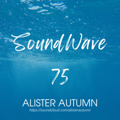 Alister Autumn - SoundWave 75 | Sunday Vibes Music