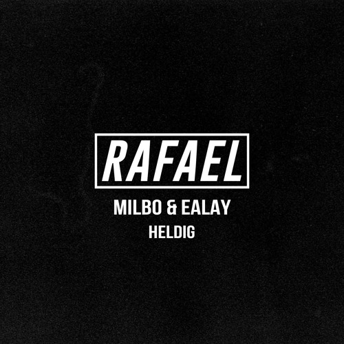 Milbo & Ealay - Heldig (RAFAEL Remix)