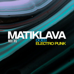 MATIKLAVA Does Electro Punk - Mix #6