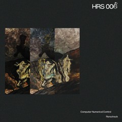 CNC & Rorschack - HRS 006 [Premiere I HRS006]