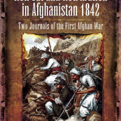 GET EPUB 🖍️ Retreat and Retribution in Afghanistan 1842: Two Journals of the First A