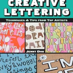 [GET] EPUB KINDLE PDF EBOOK Creative Lettering: Techniques & Tips from Top Artists by  Jenny Doh �