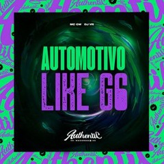 AUTOMOTIVO LIKE G6 - Mc Gw - ( DJ VR)