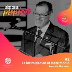 02 | Armando Monsivais | La intimidad en el matrimonio | Luna de miel USA 2024 | 10/12/2024