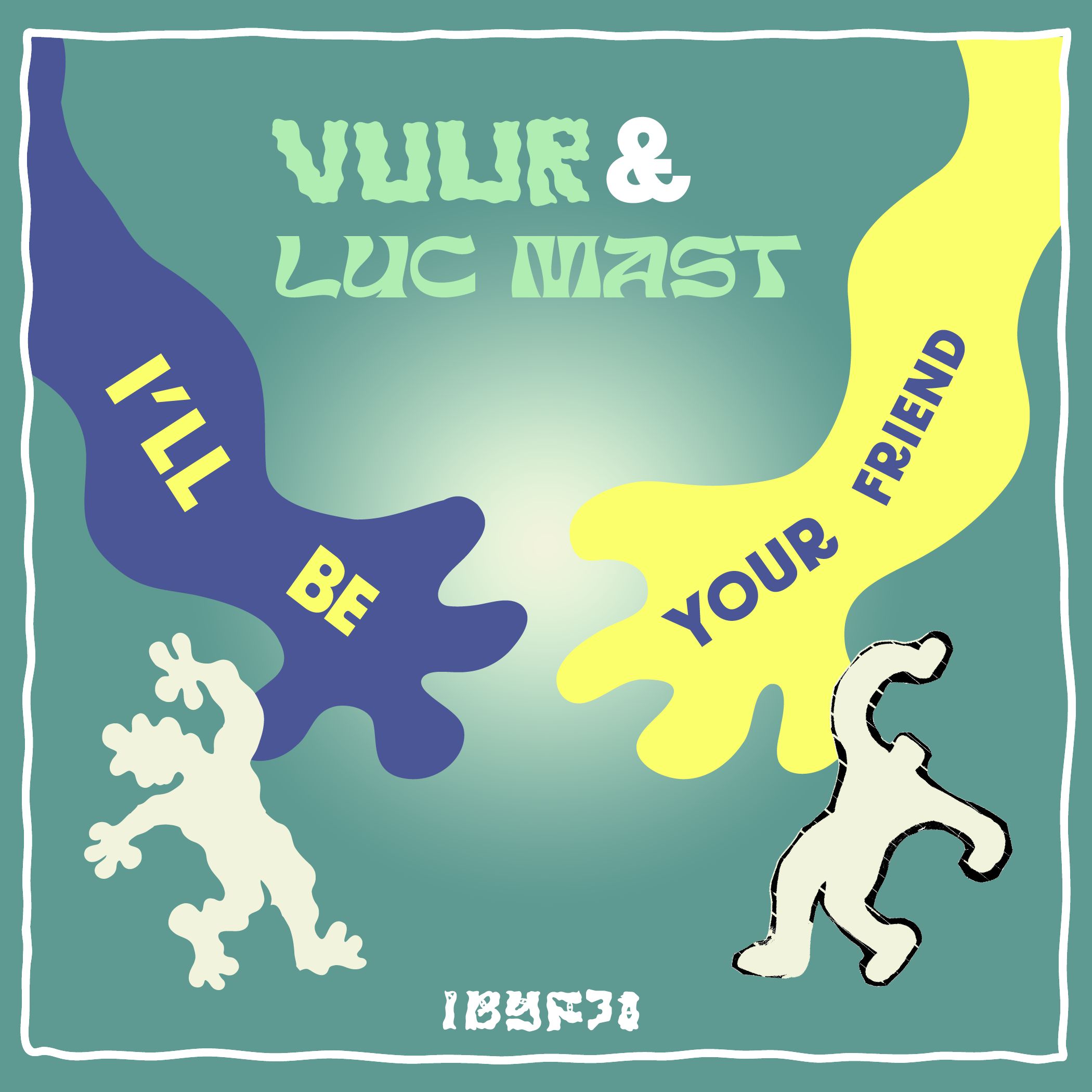 I'll Be Your Friend w/ Vuur & Luc Mast
