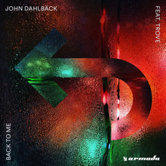 John Dahlbäck feat. Trove - Back To Me