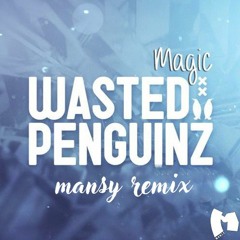 Wasted Penguinz - Magic (Mansy Remix) [FREE FOWNLOAD] (2023)
