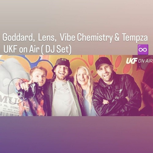 Goddard., Lens, Vibe Chemistry & Tempza - UKF On Air (DJ Set)