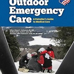 ~[Read]~ [PDF] Outdoor Emergency Care: A Patroller’s Guide to Medical Care: A Patroller's Guide