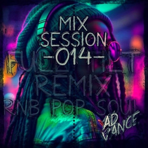 Mix Session -014- / FTR Quick (R&B/POP/Soul)-(Ad Vance)-(HQ)