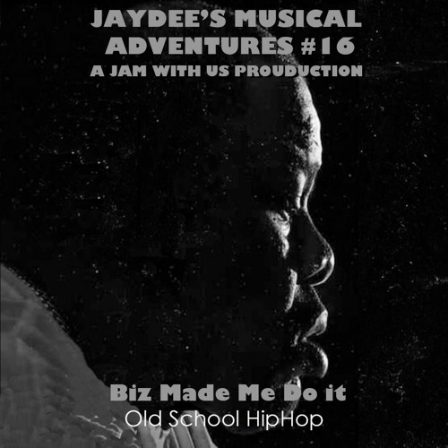 JayDee - Biz Made Me Do It !