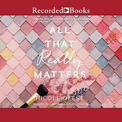 Access EPUB 📘 All That Really Matters by  Nicole Deese,Justis Bolding,Michael Braun,