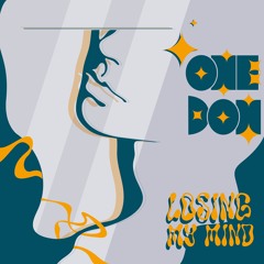 LOSING MY MIND - One Dom