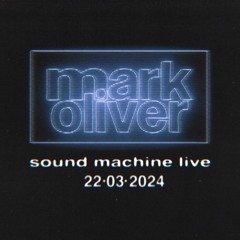 Mark Oliver Live @ Sound Machine_ 22nd March 2024