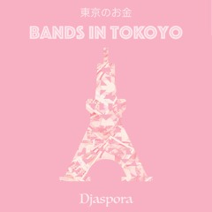 Bands In Tokyo - Djaspora Mix