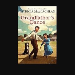 [READ] ⚡ Grandfather's Dance (Sarah, Plain and Tall, 5) Full Pdf
